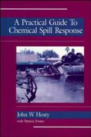 A Practical Guide to Chemical Spill Response 0471284157 Book Cover