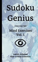 Sudoku Genius Mind Exercises Volume 1: Lowell, Arkansas State of Mind Collection 1709883375 Book Cover