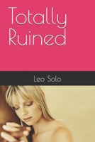 Totally Ruined B0DPPYRV33 Book Cover
