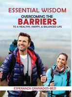 Essential Wisdom: Overcoming the Barriers to a Healthy, Happy & Balanced Life 1916770754 Book Cover