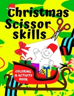 Christmas Scissor Skills Coloring & Activity Book: Cut And Paste Your Own Paper Christmas Ornaments B08NSBX652 Book Cover