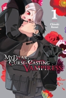 My Dear, Curse-Casting Vampiress, Vol. 1 1975364902 Book Cover