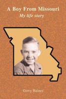 A Boy From Missouri, My Life Story 0595431348 Book Cover