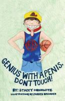 Genius with a Penis, Don't Touch! 1457513269 Book Cover
