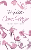 Tu Proposito Como Mujer: En El Diseño Ordenado Por Dios 1687762317 Book Cover