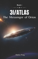 3I/Atlas: The Messenger of Orion - Book 1 B0FQHSJCLJ Book Cover