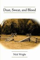 Dust, Sweat, and Blood 1425998194 Book Cover