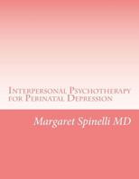 Interpersonal Psychotherapy for Perinatal Depression: A Guide for Treating Depression During Pregnancy and the Postpartum Period 1544924038 Book Cover