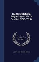 The Constitutional Beginnings Of North Carolina, 1663-1729 1166933008 Book Cover