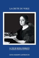 La Chute du Voile: La Vie de Hoda Charaoui, La Première Féministe Égyptienne 0993163483 Book Cover