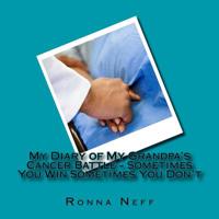 My Diary of My Grandpa's Cancer Battle - Sometimes You Win Sometimes You Don't 1548047880 Book Cover