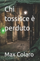 Chi tossisce è perduto (Italian Edition) B0H8MJJWWN Book Cover