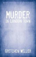 Murder in London Town 1440171327 Book Cover