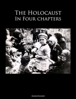 The Holocaust in four Chapters B0851LY8W6 Book Cover