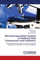 Microencapsulation System to Delivery Vital Compounds and Probiotics 6206152553 Book Cover