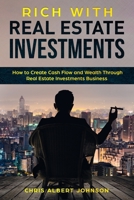Rich with Real Estate Investments: How to Create Cash Flow and Wealth Through Real Estate Investments Business 168800923X Book Cover