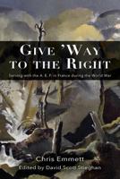 Give 'way to the Right: Serving with the A.E.F. in France during the World War 1940771447 Book Cover