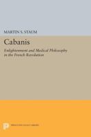 Cabanis: Enlightenment and Medical Philosophy in the French Revolution 0691615764 Book Cover