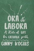 Ora Et Labora: A Rule of Life for Catholic Youth B0FQP1VFVK Book Cover