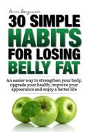 Weight Loss: 30 Simple Habits for Losing Belly Fat: An easier way to strengthen your body, upgrade your health, improve your appearance and enjoy a better life. (How to lose belly fat) 1793398445 Book Cover