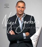 Nigel Barker's Beauty Equation: Revealing a Better and More Beautiful You 0810996421 Book Cover