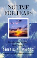 No Time for Tears: Transforming Tragedy into Triumph 1929175078 Book Cover