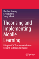 Theorising and Implementing Mobile Learning: Using the iPAC Framework to Inform Research and Teaching Practice 9811582793 Book Cover