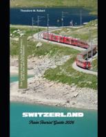 Switzerland Train Tourist Guide 2026: Your Complete Guide to Swiss Rail Journeys, Scenic Lines, and 2026 Itineraries (Train Travel Guide) B0G492XBGS Book Cover