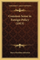 Common Sense in Foreign Policy - Primary Source Edition 1104085984 Book Cover
