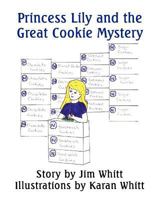 Princess Lily and the Great Cookie Mystery 1460987039 Book Cover