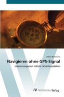 Navigieren ohne GPS-Signal 3639445457 Book Cover