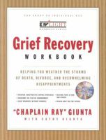 The Grief Recovery Workbook: Helping You Weather the Storm of Loss and Overwhelming Disappointment 1591450241 Book Cover