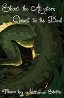Shoot the Alligators Closest to the Boat 1950380130 Book Cover