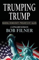 Trumping Trump: Making Democrats Progressive Again 0692877169 Book Cover