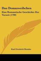 Das Donauweibchen: Eine Romantische Geschichte Der Vorzeit 1147665699 Book Cover