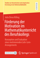 Förderung der Motivation im Mathematikunterricht des Berufskollegs: Konzeption und Evaluation eines motivierenden Lehr-Lern-Arrangements (Studien zur ... in der Mathematikdidaktik) (German Edition) 3658473940 Book Cover