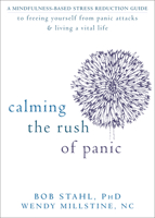 Calming the Rush of Panic: A Mindfulness-Based Stress Reduction Guide to Freeing Yourself from Panic Attacks and Living a Vital 1608825264 Book Cover