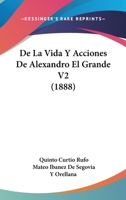 De La Vida Y Acciones De Alexandro El Grande V2 (1888) 1160398690 Book Cover