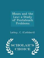 Moses and the Law: A Study of Pentateuch Problems 052675754X Book Cover