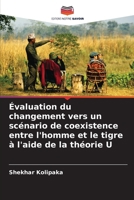 Évaluation du changement vers un scénario de coexistence entre l'homme et le tigre à l'aide de la théorie U (French Edition) 6207163028 Book Cover