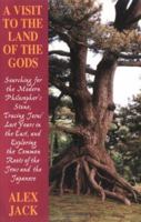 A Visit to the Land of the Gods: Searching for the Modern Philosopher's Stone, Tracing Jesus' Lost Years in the East, and Exploring the Common Roots of the Jews and the Japanese 188298434X Book Cover