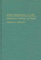 John Marshall's Law: Interpretation, Ideology, and Interest (Contributions in Legal Studies) 0313268045 Book Cover