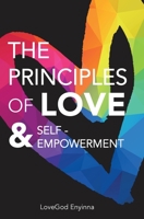 The Principles of Love & Self-empowerment 1387877178 Book Cover