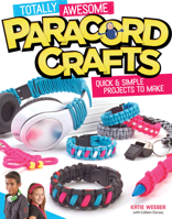 Totally Awesome Paracord Crafts: Quick & Simple Projects to Make 157421988X Book Cover