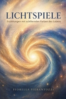Lichtspiele: Erzählungen mit schillernden Farben des Lebens (German Edition) B0FKBRY6M8 Book Cover
