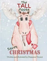 The Tall Moose Saves Christmas 1738153908 Book Cover