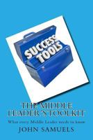 The Middle Leader's Toolkit: What every Middle Leader needs to know 1987587251 Book Cover