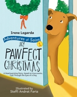 My Pawfect Christmas: A Heartwarming Story, Based on True Events, Told Through the Eyes of a Dog (Adventures of Saint) B0GBY6TQZX Book Cover