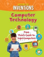 Computer Technology: From Punch Cards to Supercomputers 1781214557 Book Cover