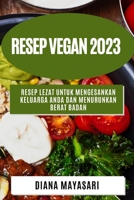 Resep Vegan 2023: Resep lezat untuk mengesankan keluarga Anda dan menurunkan berat badan 1783810025 Book Cover